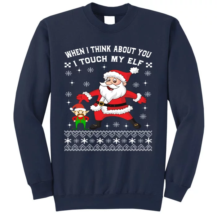 When I Think About You I Touch My Elf Funny Xmas Sweatshirt