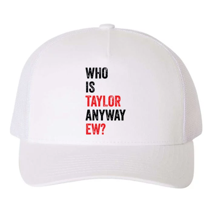 Who Is Taylor Anyway Ew Yupoong Adult 5-Panel Trucker Hat