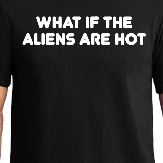 What If The Aliens Are Hot Pajama Set