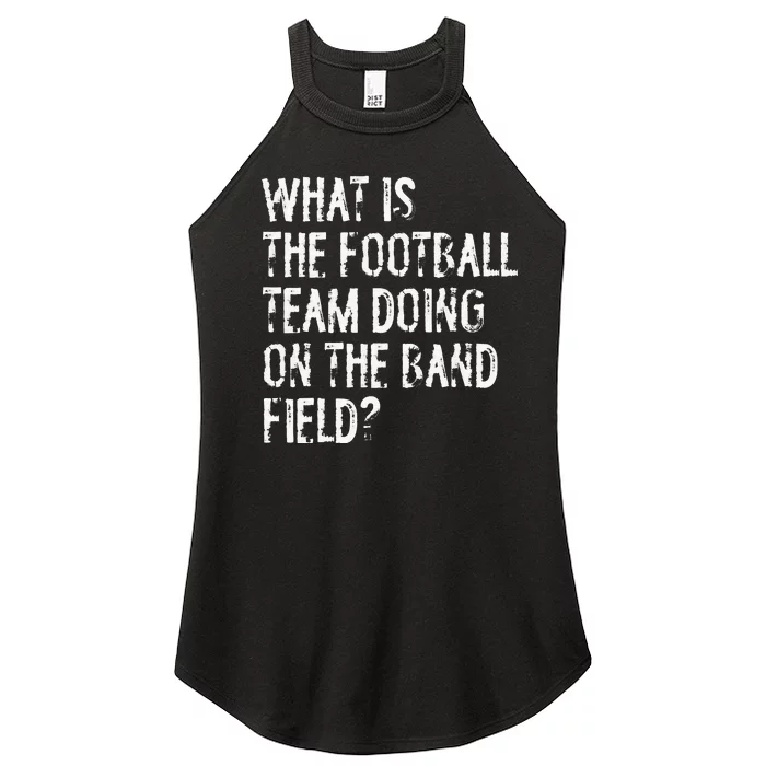 What Is The Football Team Doing On The Marching Band Field Women’s Perfect Tri Rocker Tank