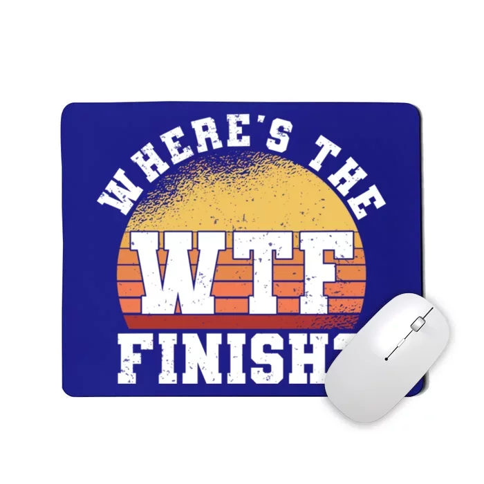 Where Is The Finish Line Wtf Gift Funny Running Marathon Meaningful Gift Mousepad