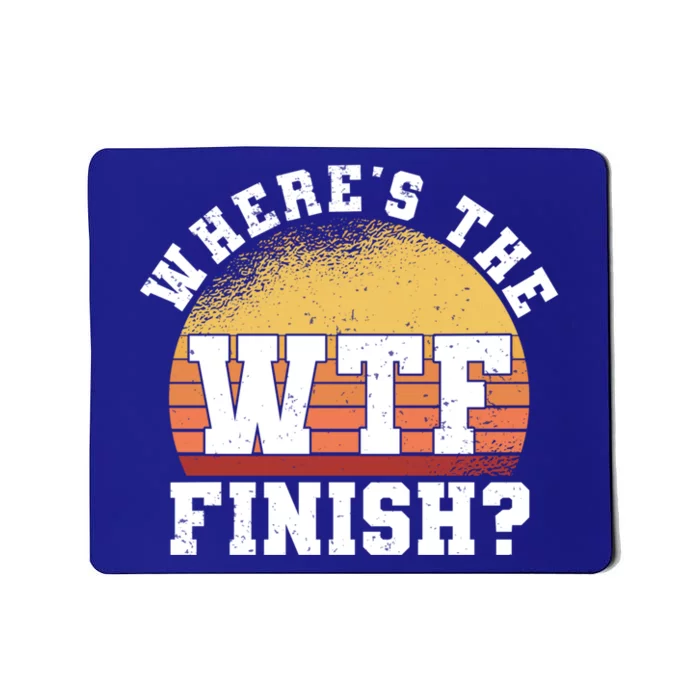 Where Is The Finish Line Wtf Gift Funny Running Marathon Meaningful Gift Mousepad