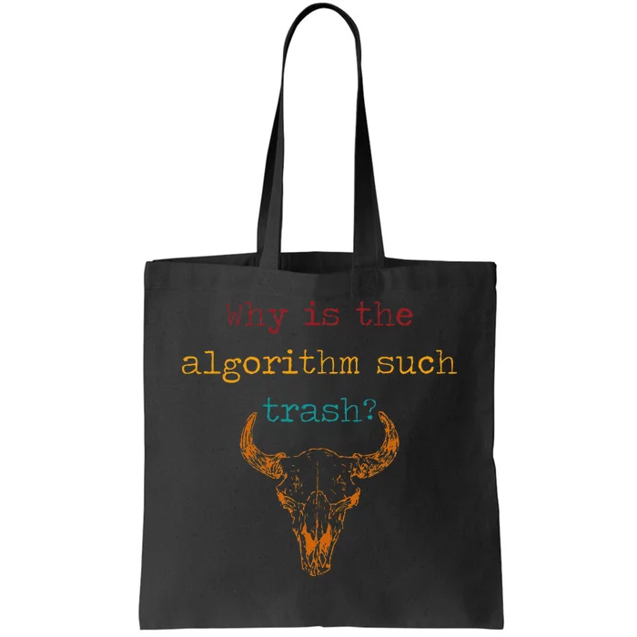 Why Is The Algorithm Such Trash Tote Bag