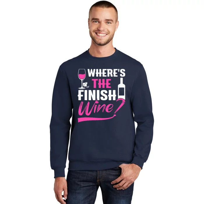 Where Is The Finish Wine Funny Runner Marathon Tall Sweatshirt