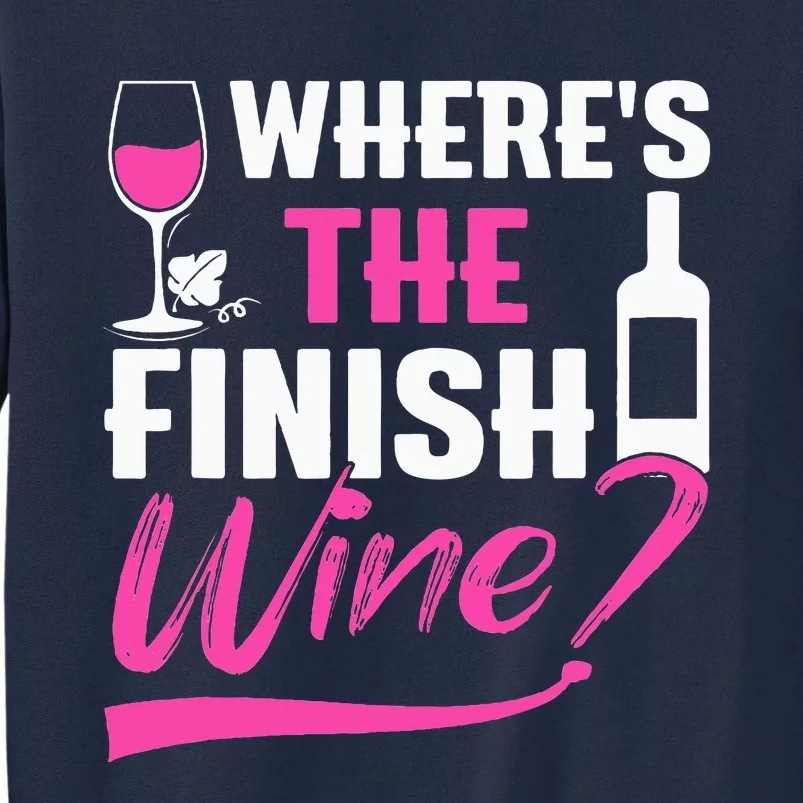 Where Is The Finish Wine Funny Runner Marathon Tall Sweatshirt