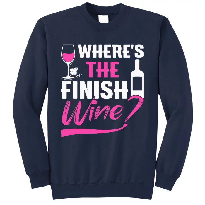 Where Is The Finish Wine Funny Runner Marathon Tall Sweatshirt