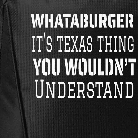 Whataburger It’s Texas Thing Funny Proud Texas Hometown City Backpack