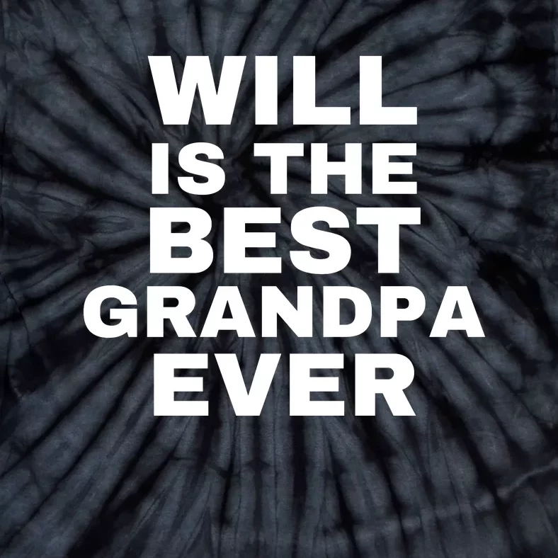 Will Is The Best Grandpa Ever Tie-Dye T-Shirt