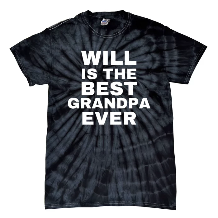 Will Is The Best Grandpa Ever Tie-Dye T-Shirt