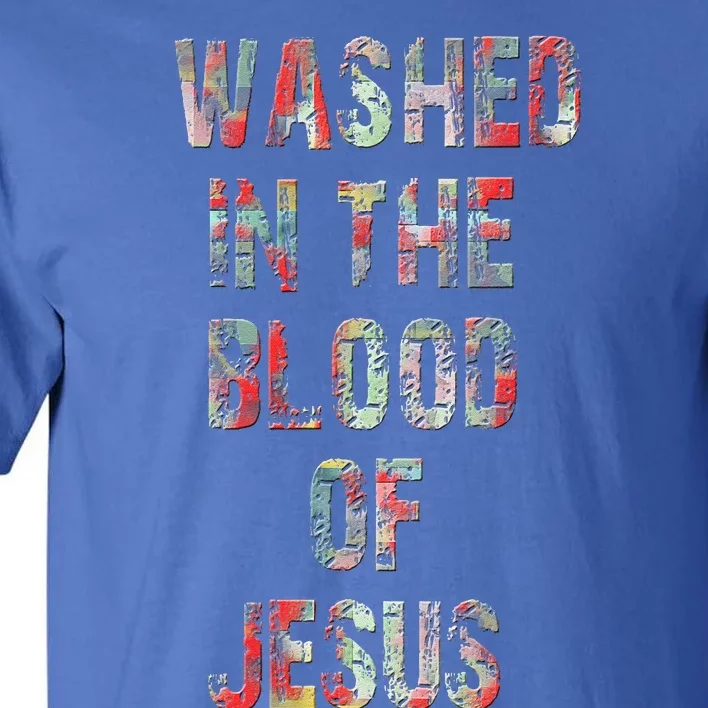 WASHED IN THE BLOOD OF JESUS CHRIST Tall T-Shirt