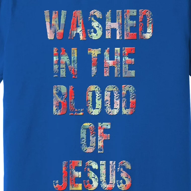 WASHED IN THE BLOOD OF JESUS CHRIST Premium T-Shirt