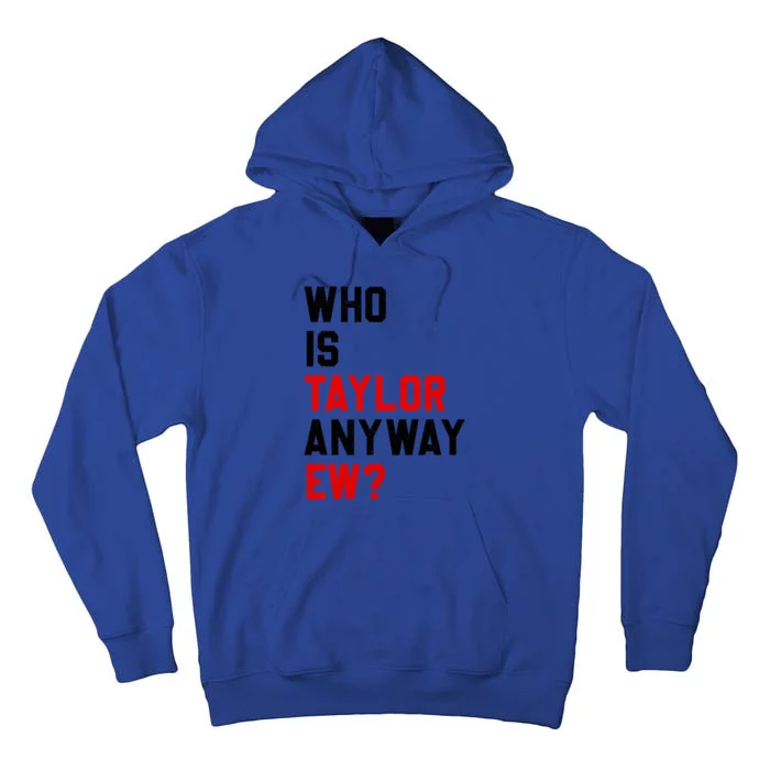 Who Is Taylor Anyway Ew? Girl Taylor First Name Groovy 80S Tall Hoodie