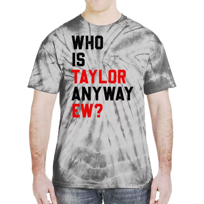 Who Is Taylor Anyway Ew? Girl Taylor First Name Groovy 80S Tie-Dye T-Shirt