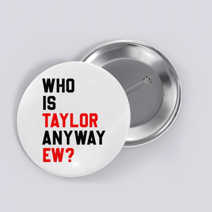 Who Is Taylor Anyway Ew? Girl Taylor First Name Groovy 80S Button