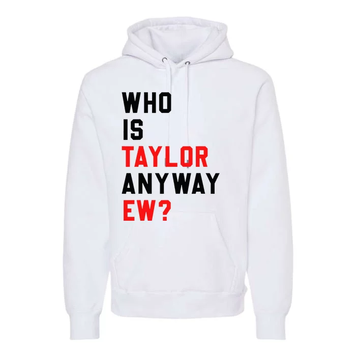 Who Is Taylor Anyway Ew Girl Taylor First Name Groovy 80S Premium Hoodie