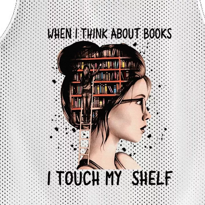 When I Think About Books Touch My Shelf Book Reading Gift Mesh Reversible Basketball Jersey Tank