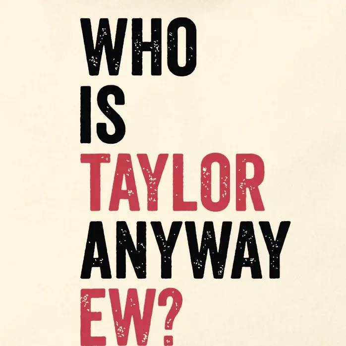 Who Is Taylor Anyway Ew Zip Tote Bag