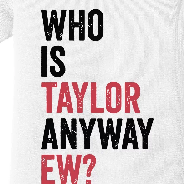 Who Is Taylor Anyway Ew Baby Bodysuit