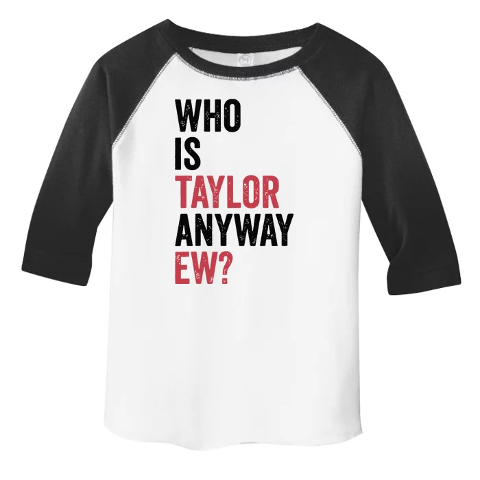 Who Is Taylor Anyway Ew Toddler Fine Jersey T-Shirt