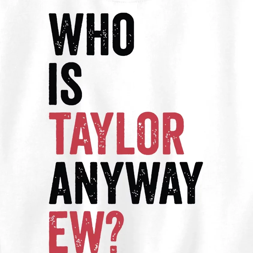 Who Is Taylor Anyway Ew Kids Sweatshirt