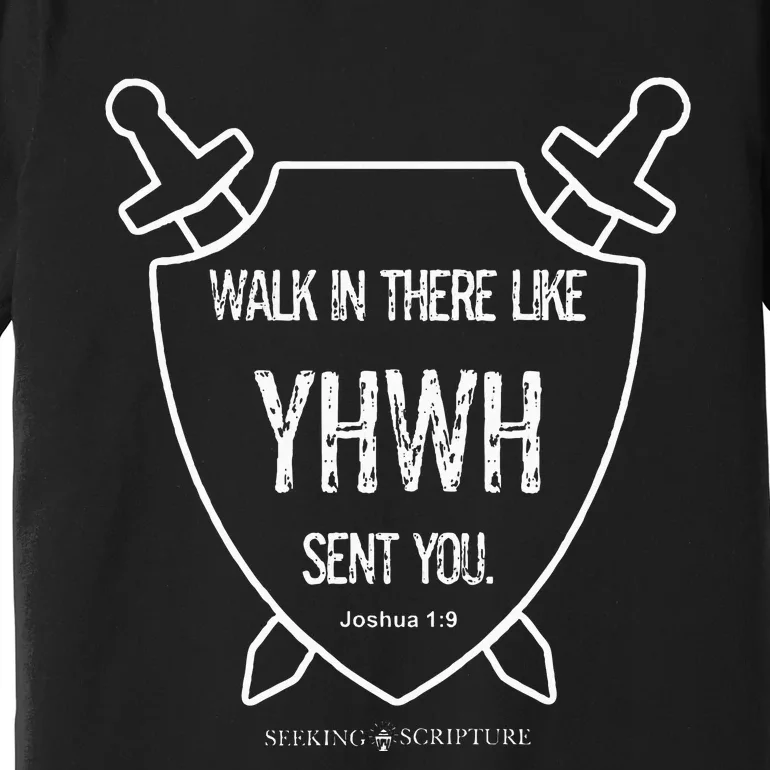 Walk In There Like Yhwh Sent You Joshua 19 Premium T-Shirt