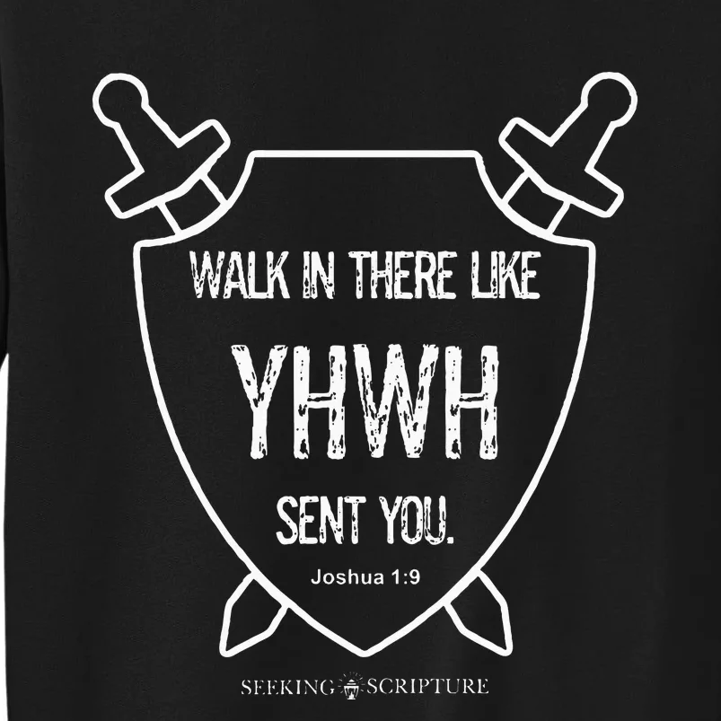 Walk In There Like Yhwh Sent You Joshua 19 Tall Sweatshirt