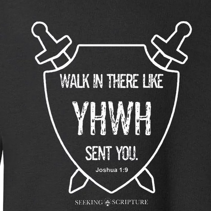 Walk In There Like Yhwh Sent You Joshua 19 Toddler Sweatshirt