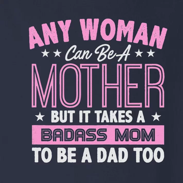 Womens It Takes A Badass Mom To Be A Dad Single Mother Toddler Long Sleeve Shirt