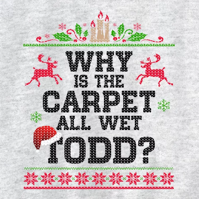 Why Is The Carpet All Wet, TODD Ugly Christmas Sweater Kids Sweatshirt