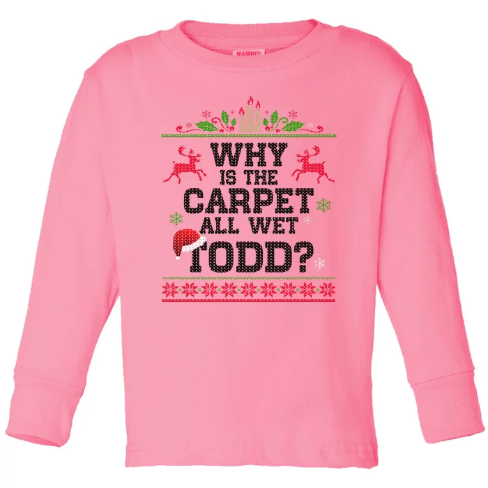 Why Is The Carpet All Wet, TODD Ugly Christmas Sweater Toddler Long Sleeve Shirt