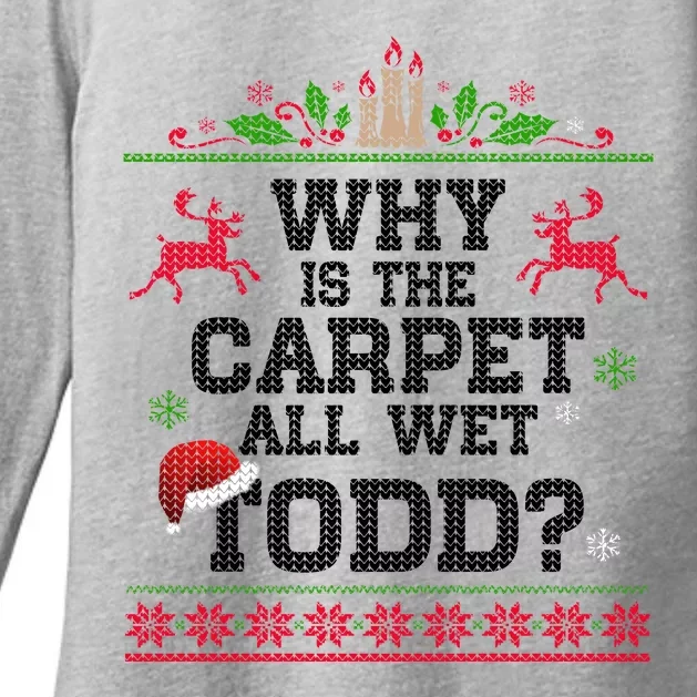 Why Is The Carpet All Wet, TODD Ugly Christmas Sweater Womens CVC Long Sleeve Shirt