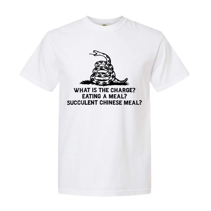 What Is The Charge Eating A Meal A Succulent Chinese Meal Garment-Dyed Heavyweight T-Shirt