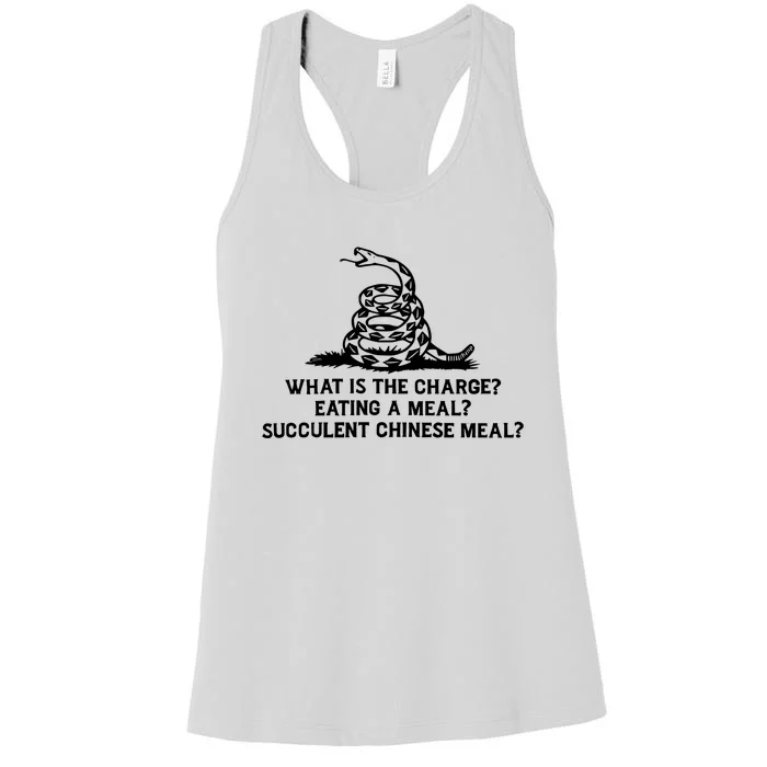 What Is The Charge Eating A Meal A Succulent Chinese Meal Women's Racerback Tank