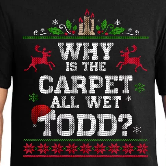 Why Is The Carpet All Wet Todd Funny Ugly Christmas Pajama Set