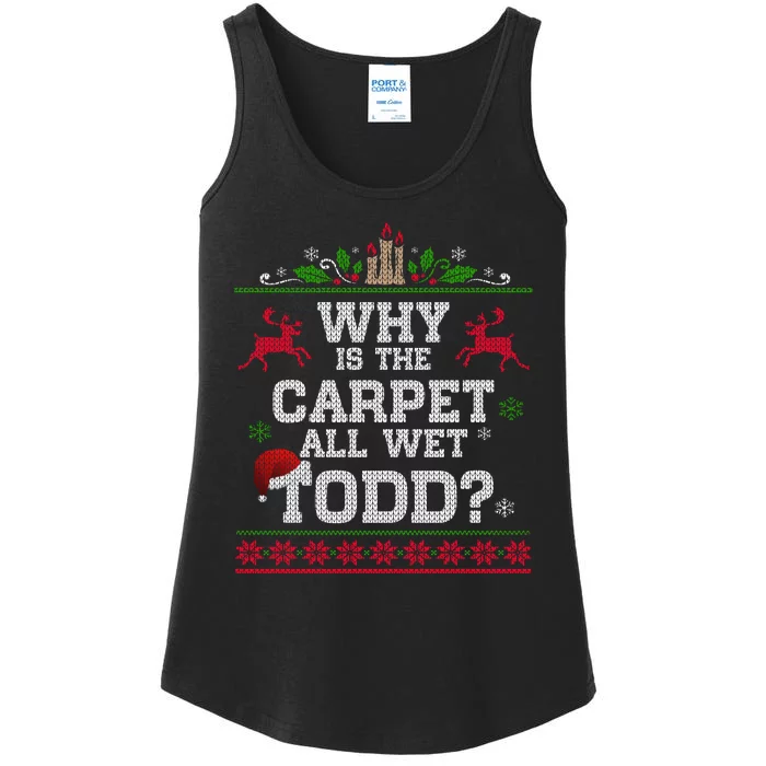 Why Is The Carpet All Wet Todd Funny Ugly Christmas Ladies Essential Tank