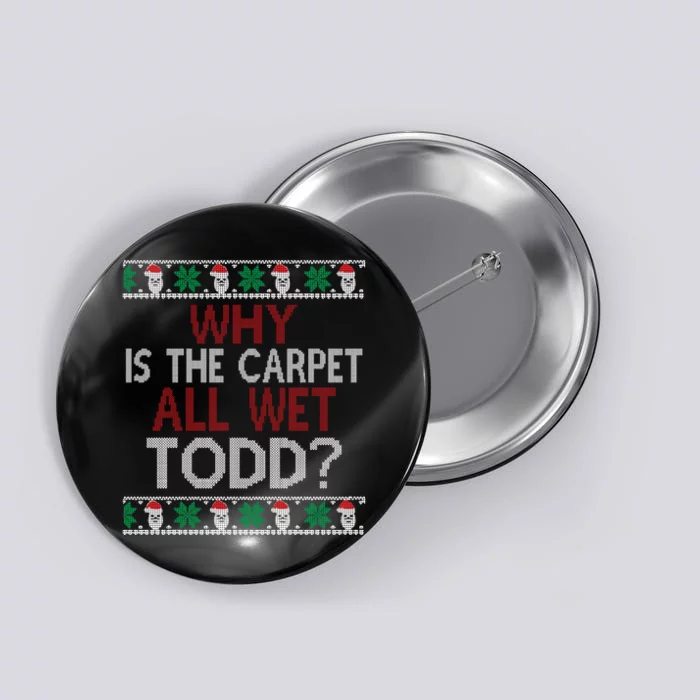 Why Is The Carpet All Wet Todd? Couples Matching Christmas Button