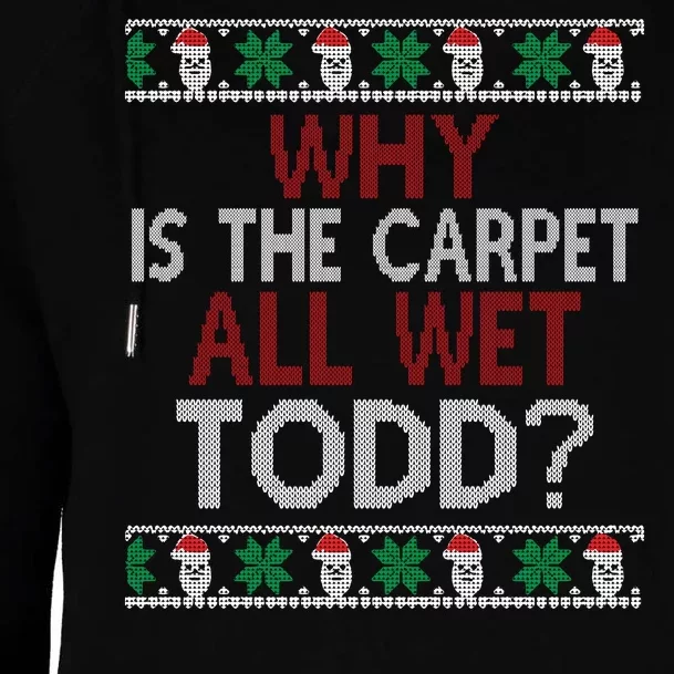 Why Is The Carpet All Wet Todd? Couples Matching Christmas Womens Funnel Neck Pullover Hood