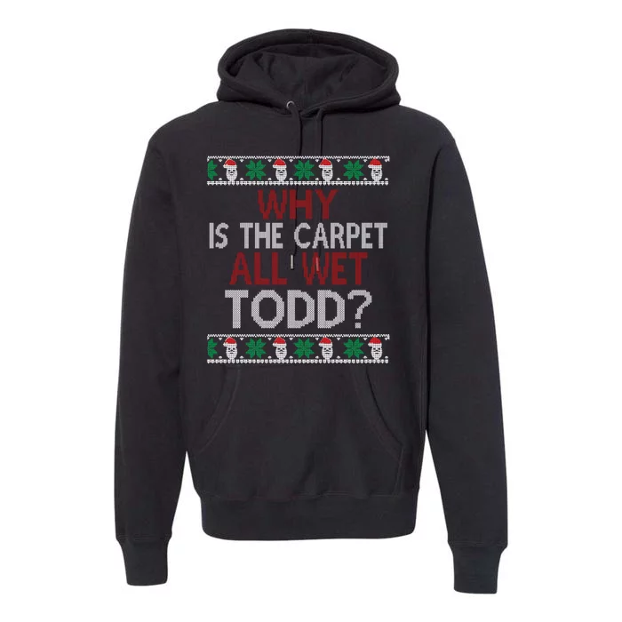 Why Is The Carpet All Wet Todd? Couples Matching Christmas Premium Hoodie