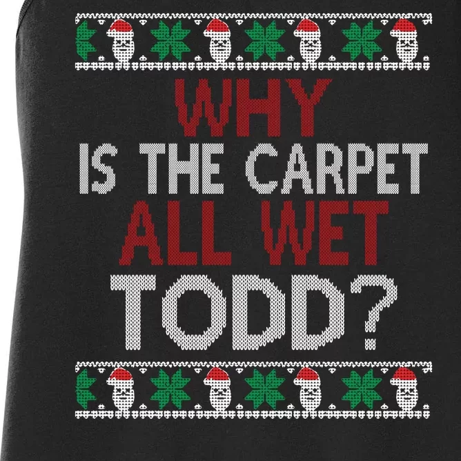 Why Is The Carpet All Wet Todd? Couples Matching Christmas Women's Racerback Tank