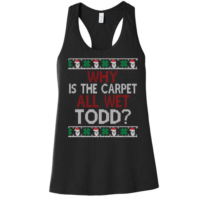 Why Is The Carpet All Wet Todd? Couples Matching Christmas Women's Racerback Tank