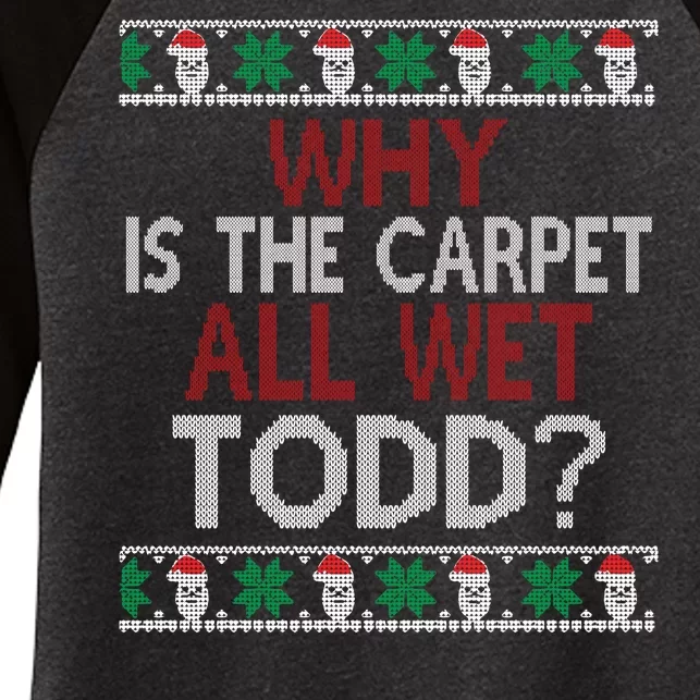 Why Is The Carpet All Wet Todd? Couples Matching Christmas Women's Tri-Blend 3/4-Sleeve Raglan Shirt