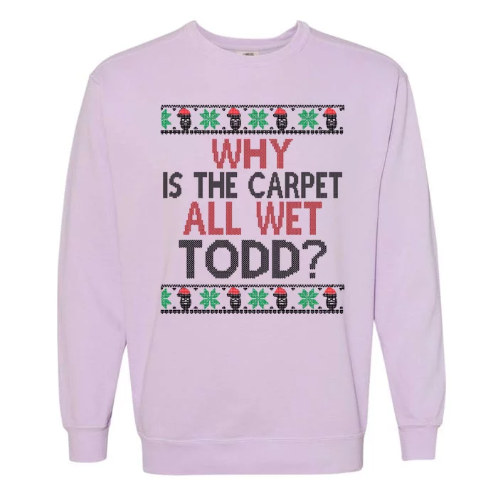 Why Is The Carpet All Wet Todd? Couples Matching Christmas Garment-Dyed Sweatshirt