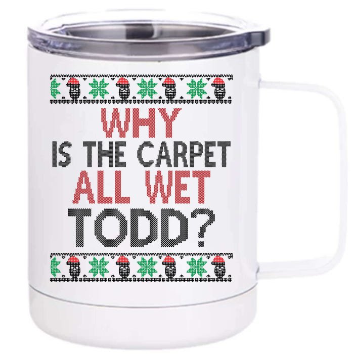 Why Is The Carpet All Wet Todd? Couples Matching Christmas Front & Back 12oz Stainless Steel Tumbler Cup