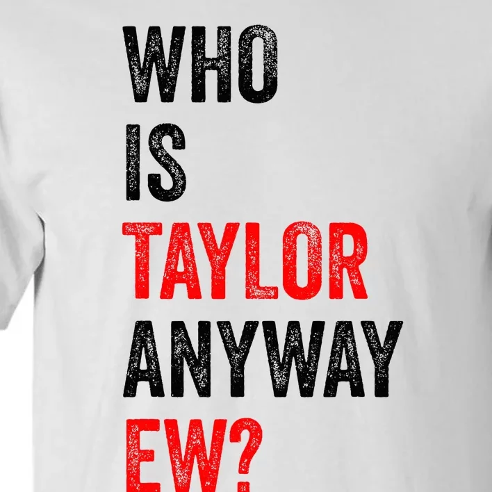 Who Is Taylor Anyway Ew Tall T-Shirt