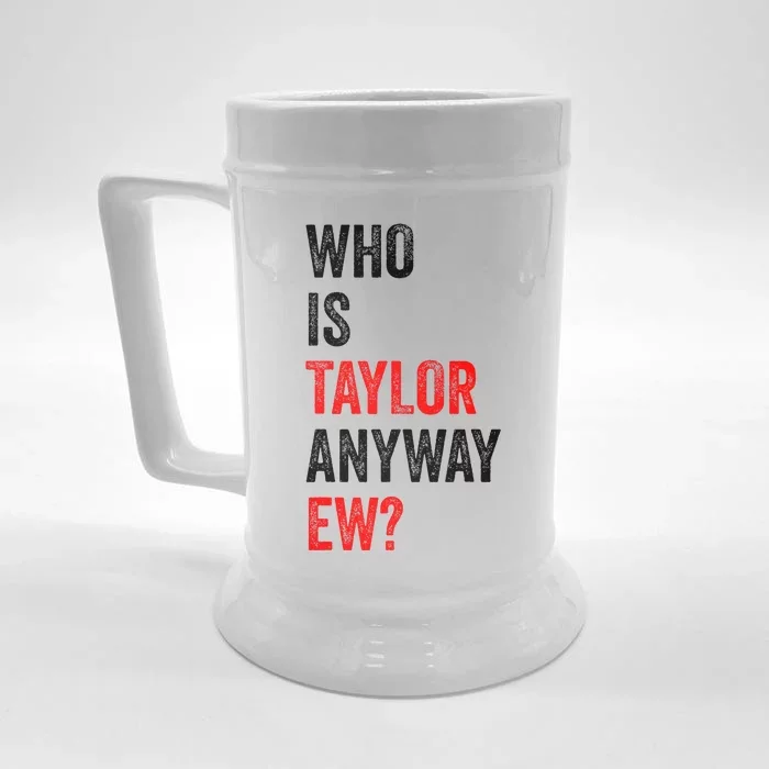 Who Is Taylor Anyway Ew Front & Back Beer Stein