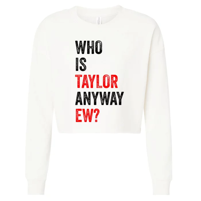 Who Is Taylor Anyway Ew Cropped Pullover Crew