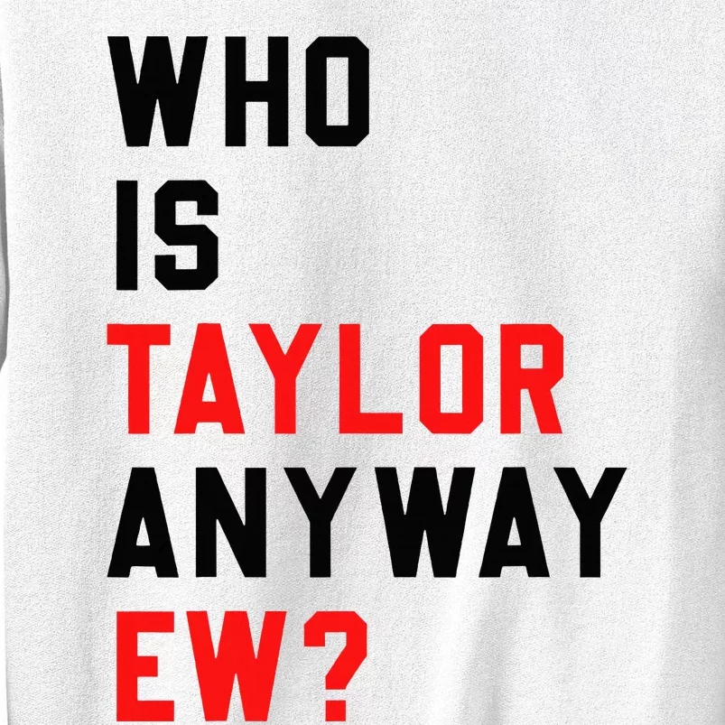 Who Is Taylor Anyway Ew Girl Taylor First Name Groovy 80S Sweatshirt