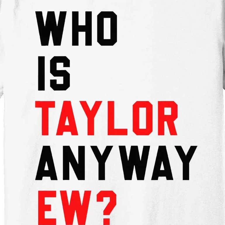 Who Is Taylor Anyway Ew Girl Taylor First Name Groovy 80S Premium T-Shirt