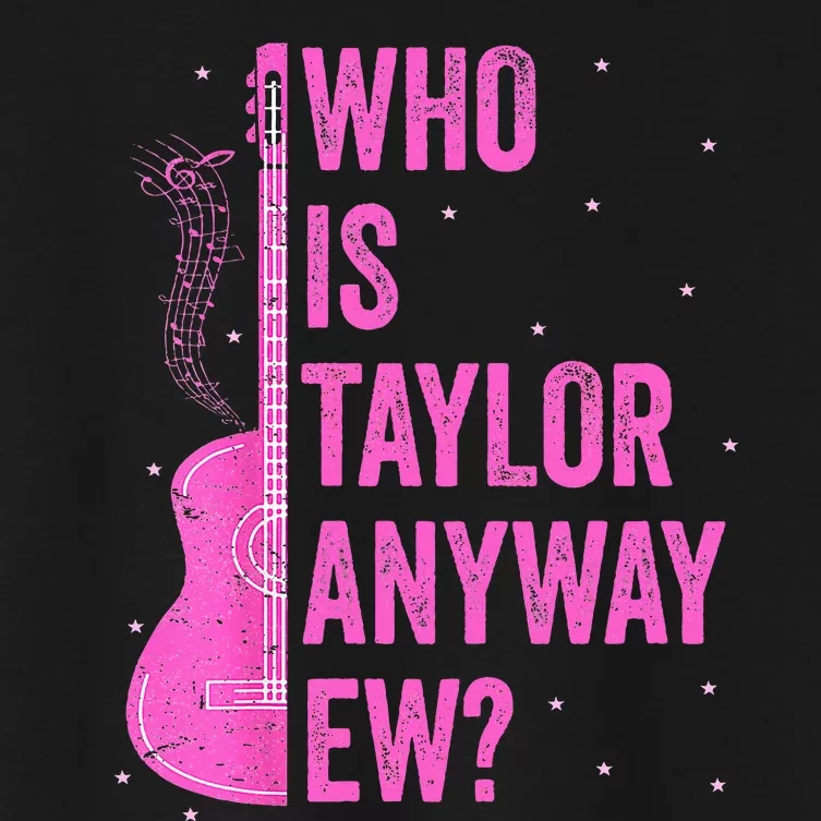 Who Is Taylor Anyway Ew Women's Crop Top Tee