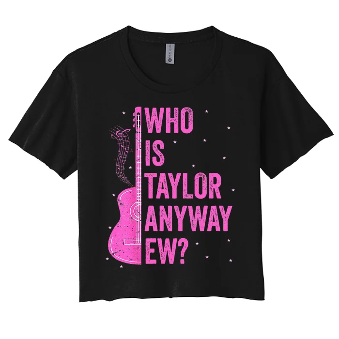 Who Is Taylor Anyway Ew Women's Crop Top Tee